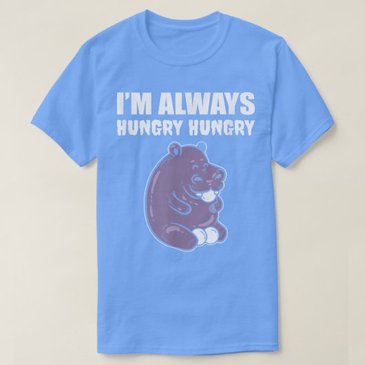 Ik ben altijd Hungry Foodie 4591633 T-shirt (Design voorkant)