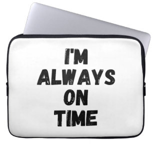Ik ben altijd op tijd grappig witte leugen feest laptop sleeve