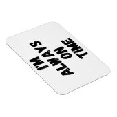 Ik ben altijd op tijd grappig witte leugen feest magneet (Rechterzijde)