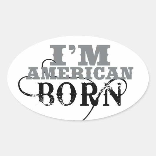 Ik ben Amerikaans Born Ovale Sticker (Voorkant)