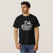 Ik ben anders, dat ben ik T-shirt | Vet unieke typ (Voorkant volledig)