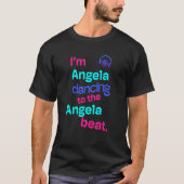 Ik ben Angela die naar de Angela danst T-shirt (Voorkant)