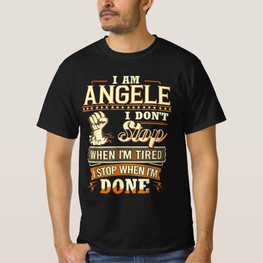 Ik ben Angele. Ik stop niet als ik moe ben T-shirt (Voorkant)