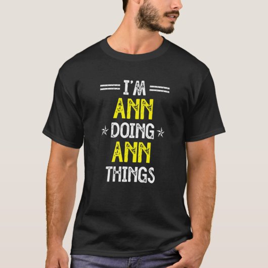 Ik ben Ann Doing Ann Dingen Funny Name Humor Nickn T-shirt (Voorkant)