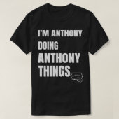Ik ben Anthony die Anthony Dingen Funny Anthony do T-shirt (Design voorkant)
