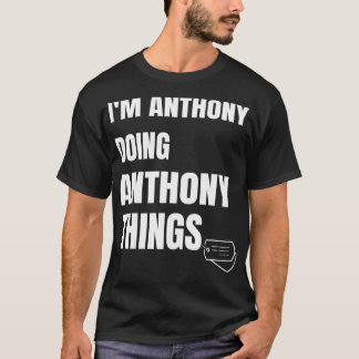 Ik ben Anthony die Anthony Dingen Funny Anthony do T-shirt