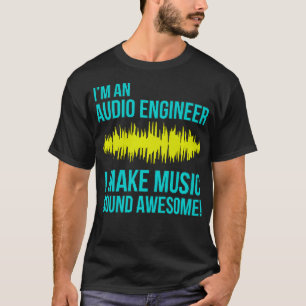 Ik ben audiotechnicus en ik maak muziek Geweldige T-shirt