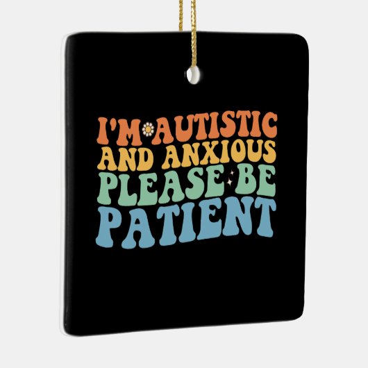 Ik ben autistisch en angstig, wees alsjeblieft ged keramisch ornament (Rechts)