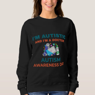 Ik ben autistisch en ik ben dokter Autisme Awarene Trui