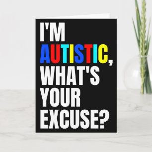 Ik ben autistisch Wat is jouw excuus Autism Accept Kaart