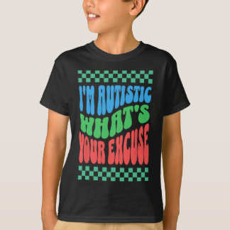 Ik ben Autistisch Wat is Jouw Excuus Autistisch Au T-shirt