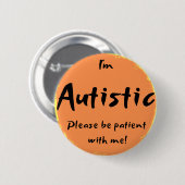 "Ik ben autistisch, wees alsjeblieft geduldig met Ronde Button 5,7 Cm (Voorkant /achterkant)