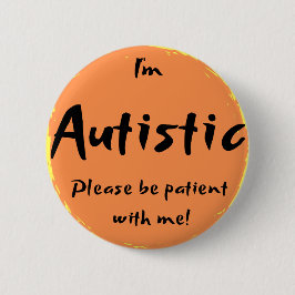 "Ik ben autistisch, wees alsjeblieft geduldig met  Ronde Button 5,7 Cm