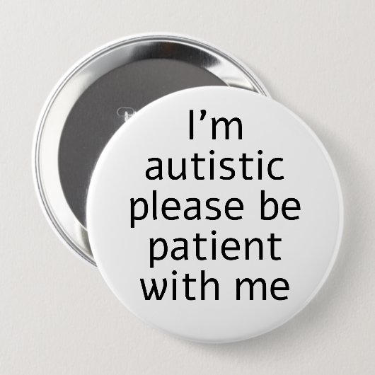 Ik ben autistisch, wees geduldig met me ronde button 4,0 cm (Voorkant /achterkant)