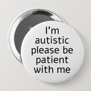 Ik ben autistisch, wees geduldig met me ronde button 4,0 cm