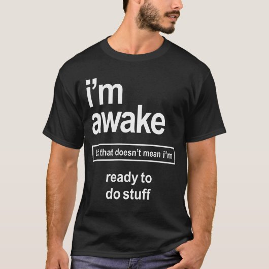 Ik ben Awake grappig shirt voor mannen Sarcastic (Voorkant)