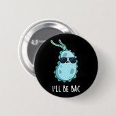 Ik ben Bac Funny Biology Bacteria Pun Dark BG Ronde Button 5,7 Cm (Voorkant /achterkant)