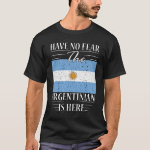 Ik ben bang dat de Argentijnen hier zijn. T-shirt