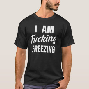 Ik ben bang dat ik bevriezing veeg t-shirt