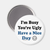 Ik ben bang dat je een mooie dag hebt magneet (Voorkant / Achterkant)