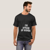 Ik ben bang voor vrouwen grappige kleding  t-shirt (Voorkant volledig)