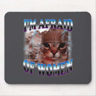 Ik ben bang voor vrouwen Grappige spreuk Humor kat Muismat