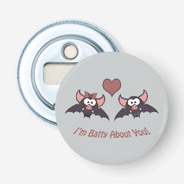 Ik ben Batty over jou. Button Flesopener