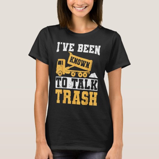 Ik ben bekend om te praten Trash - Funny Garbage T T-shirt (Voorkant)