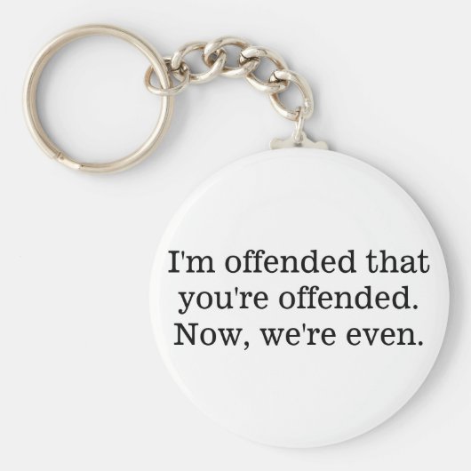 Ik ben beledigd dat je beledigd sleutelhanger bent (Voorkant)