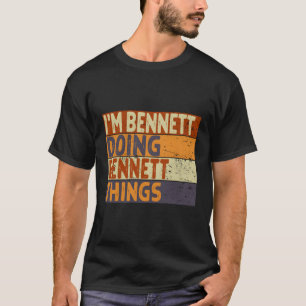 Ik ben Bennett bezig met Bennett dingen grappen T-shirt