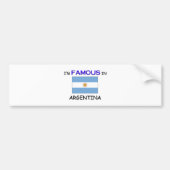 Ik ben beroemd in ARGENTINA Bumpersticker (Voorkant)