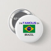 Ik ben beroemd in BRAZILIË Ronde Button 5,7 Cm (Voorkant /achterkant)