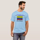 Ik ben beroemd in COLOMBIA T-shirt (Voorkant volledig)