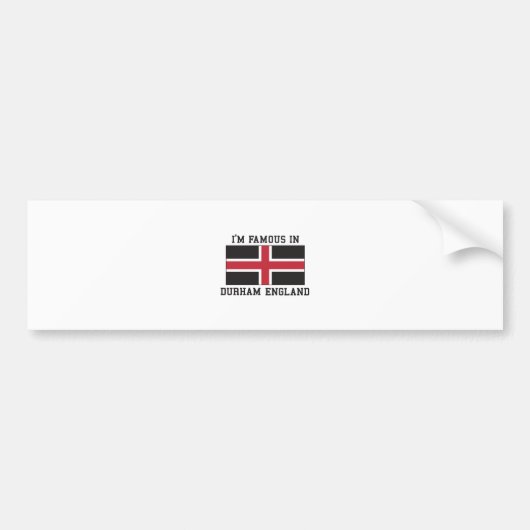 Ik ben beroemd in Durham England Bumpersticker (Voorkant)