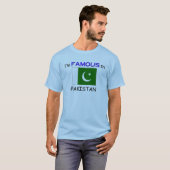 Ik ben beroemd in PAKISTAN T-shirt (Voorkant volledig)