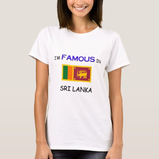 Ik ben beroemd in SRI LANKA T-shirt (Voorkant)