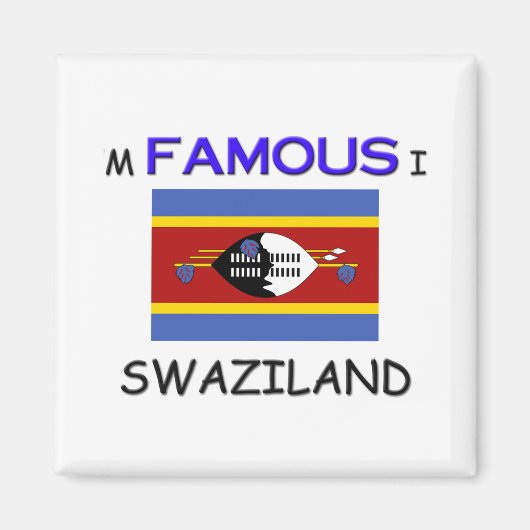 Ik ben beroemd in SWAZILAND Magneet (Voorkant)
