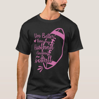 Ik ben beter dan mijn man bij Fantasy Football Cha T-shirt