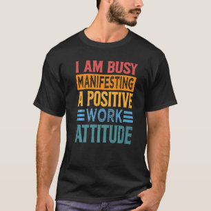 Ik ben bezig met het maken van een positieve werkh t-shirt