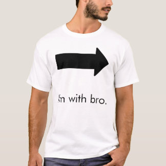 Ik ben bij bro. t-shirt