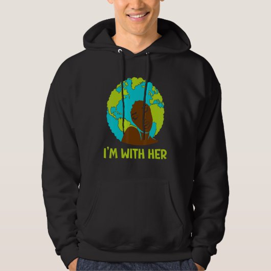 Ik ben bij haar Aarde-dag-planeet Aarde-omgeving Hoodie (Voorkant)