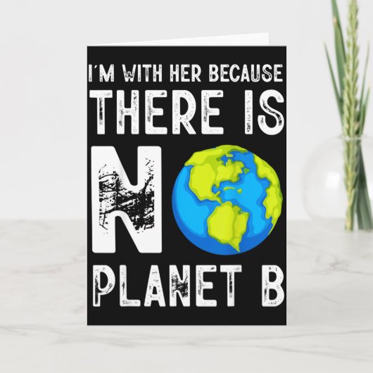Ik ben bij haar omdat er geen planeet B is om de a Kaart (Voorkant)