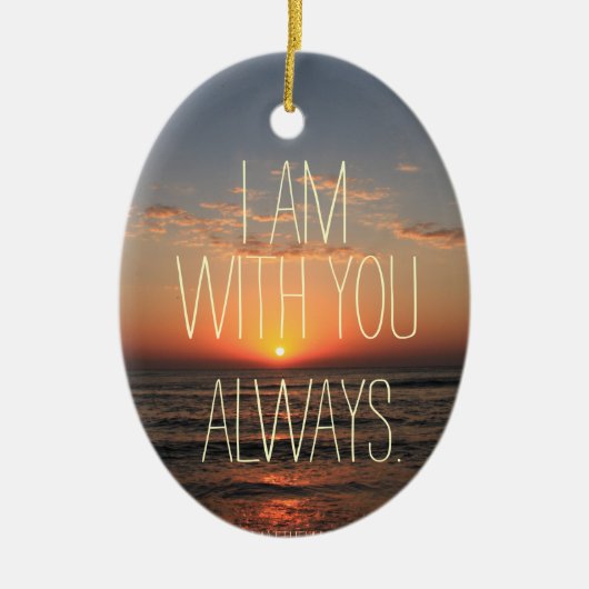 Ik ben bij jou Altijd Bijbelversie Keramisch Ornament (Voorkant)