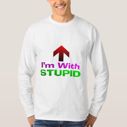 Ik ben bij STUPID T-shirt (Voorkant)