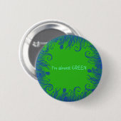Ik ben bijna GREEN Ronde Button 5,7 Cm (Voorkant /achterkant)