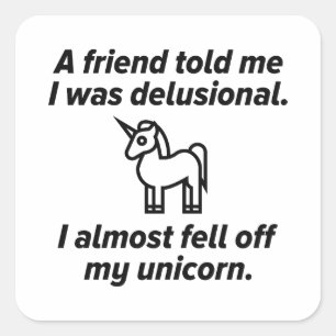 Ik ben bijna van mijn Unicorn verdwenen Vierkante Sticker