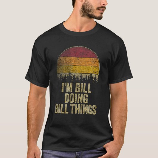 IK BEN BILL DOENDE BILL DINGEN Funny Retro Humor N T-shirt (Voorkant)