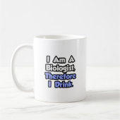 Ik ben bioloog, dus ik Drink Koffiemok (Links)