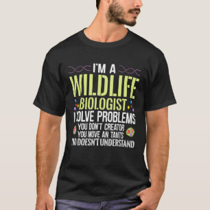 Ik ben bioloog in het wild als ik problemen oplos  t-shirt