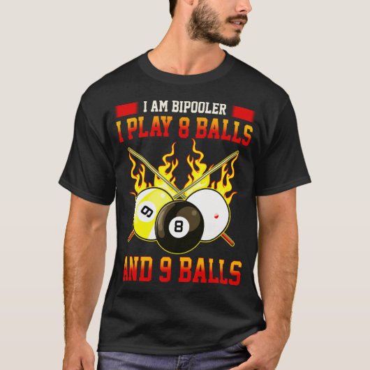 Ik ben BiPooler I Play 8 - 9 Balls Funny Billiards T-shirt (Voorkant)